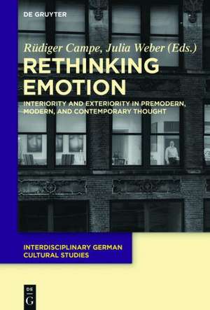 Rethinking Emotion: Interiority and Exteriority in Premodern, Modern, and Contemporary Thought de Rüdiger Campe