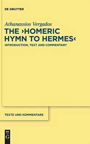 The "Homeric Hymn to Hermes": Introduction, Text and Commentary de Athanassios Vergados