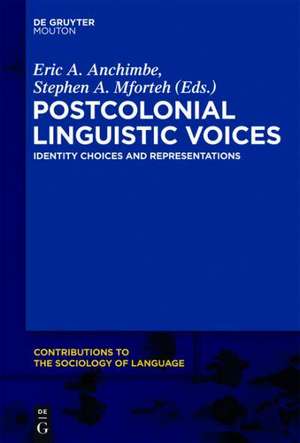 Postcolonial Linguistic Voices: Identity Choices and Representations de Eric A. Anchimbe