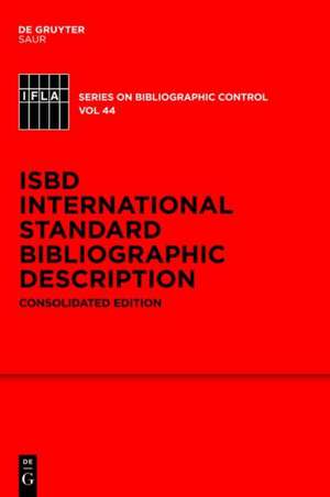 ISBD: International Standard Bibliographic Description: Consolidated Edition de Standing Committee of the IFLA Cataloguing Section