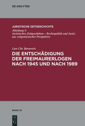 Die Entschädigung der Freimaurerlogen nach 1945 und nach 1989 de Lars Chr. Barnewitz