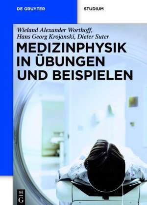 Medizinphysik in Übungen und Beispielen de Wieland Alexander Worthoff