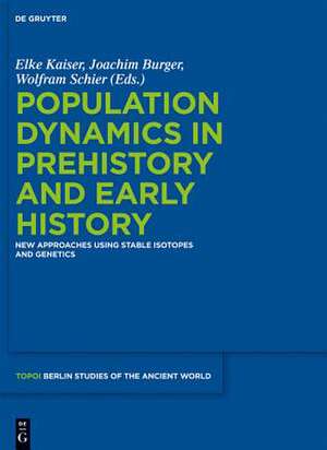 Population Dynamics in Prehistory and Early History: New Approaches Using Stable Isotopes and Genetics de Elke Kaiser