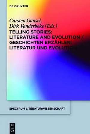 Telling Stories / Geschichten erzählen: Literature and Evolution / Literatur und Evolution de Carsten Gansel