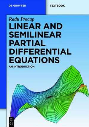 Linear and Semilinear Partial Differential Equations: An Introduction de Radu Precup