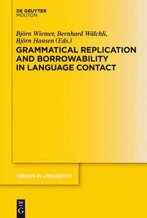 Grammatical Replication and Borrowability in Language Contact de Björn Wiemer