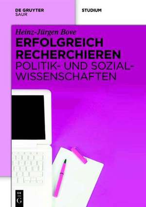 Erfolgreich recherchieren - Politik- und Sozialwissenschaften de Heinz-Jürgen Bove