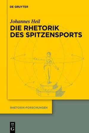 Die Rhetorik des Spitzensports de Johannes Heil