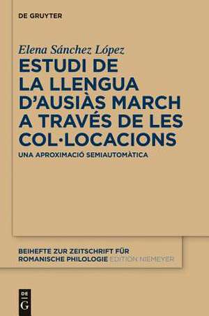 Estudi de la llengua d’Ausiàs March a través de les col•locacions: Una aproximació semiautomàtica de Elena Sánchez López