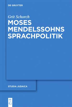 Moses Mendelssohns Sprachpolitik de Grit Schorch