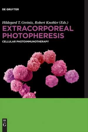 Extracorporeal Photopheresis: Cellular Photoimmunotherapy de Hildegard T. Greinix