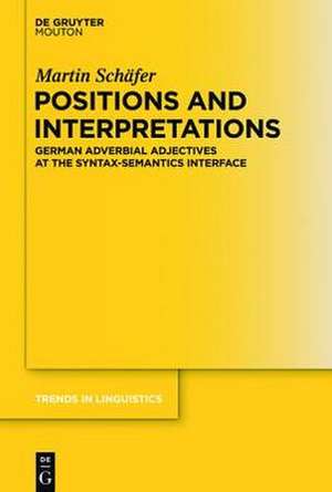 Positions and Interpretations: German Adverbial Adjectives at the Syntax-Semantics Interface de Martin Schäfer