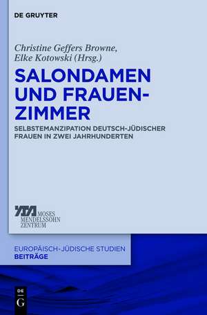 Salondamen und Frauenzimmer: Selbstemanzipation deutsch-jüdischer Frauen in zwei Jahrhunderten de Elke-Vera Kotowski