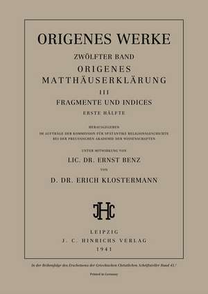 Origenes Matthäuserklärung III: Fragmente und Indices, Erste Hälfte de Erich Klostermann