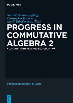 Progress in Commutative Algebra 2: Closures, Finiteness and Factorization de Jason G. Boynton