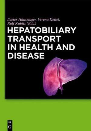 Hepatobiliary Transport in Health and Disease de Dieter Häussinger