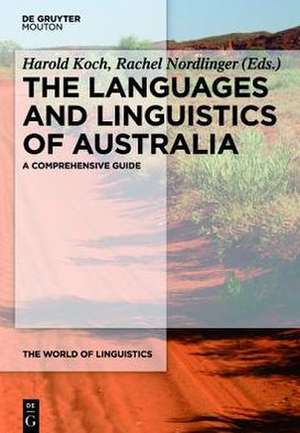 The Languages and Linguistics of Australia: A Comprehensive Guide de Harold Koch