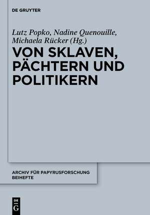 Von Sklaven, Pächtern und Politikern: Beiträge zum Alltag in Ägypten, Griechenland und Rom de Lutz Popko