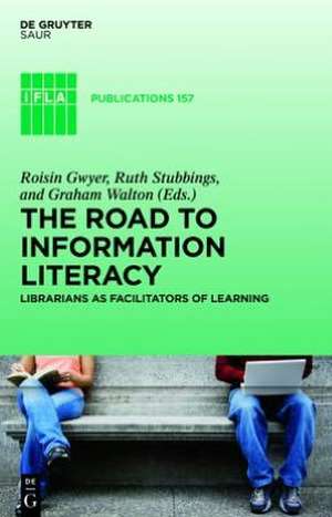 The Road to Information Literacy: Librarians as facilitators of learning de Roisin Gwyer