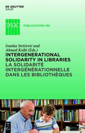 Intergenerational solidarity in libraries / La solidarité intergénérationnelle dans les bibliothèques de Ivanka Stricevic