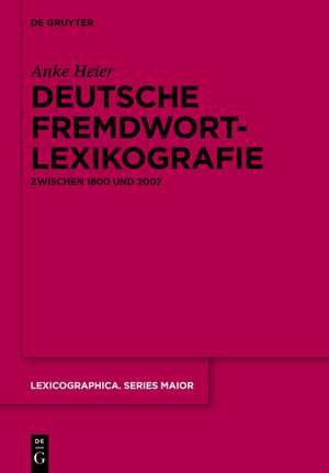 Deutsche Fremdwortlexikografie zwischen 1800 und 2007: Zur metasprachlichen und lexikografischen Behandlung äußeren Lehnguts in Sprachkontaktwörterbüchern des Deutschen de Anke Heier