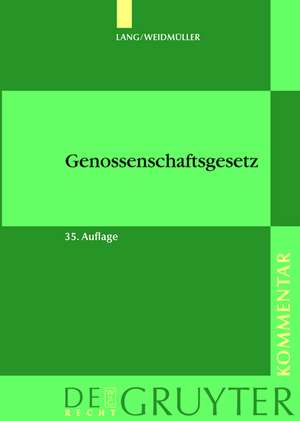 Lang/Weidmüller. Genossenschaftsgesetz: (Gesetz, betreffend die Erwerbs- und Wirtschaftsgenossenschaften) Mit Erläuterungen zum Umwandlungsgesetz. Kommentar de Johann Lang