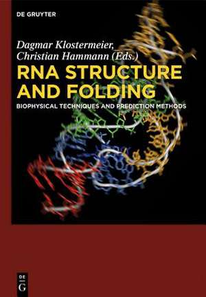 RNA Structure and Folding: Biophysical Techniques and Prediction Methods de Dagmar Klostermeier