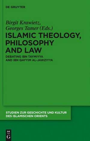 Islamic Theology, Philosophy and Law: Debating Ibn Taymiyya and Ibn Qayyim al-Jawziyya de Birgit Krawietz