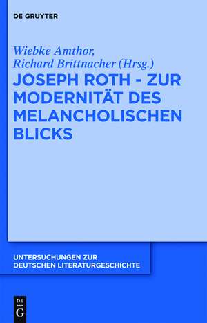 Joseph Roth - Zur Modernität des melancholischen Blicks de Wiebke Amthor