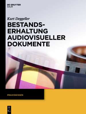 Bestandserhaltung audiovisueller Dokumente de Kurt Deggeller