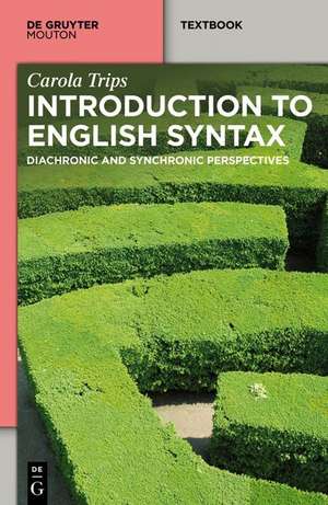 English Syntax in Three Dimensions: History – Synchrony – Diachrony de Carola Trips