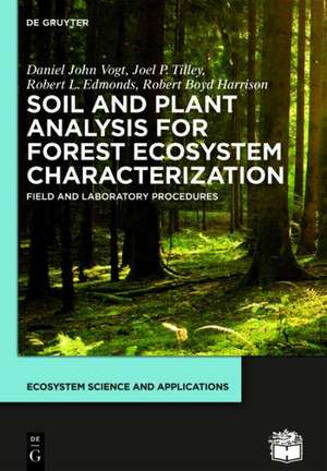 Soil and Plant Analysis for Forest Ecosystem Characterization de Daniel John Vogt