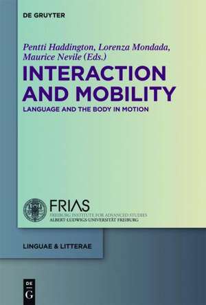 Interaction and Mobility: Language and the Body in Motion de Pentti Haddington