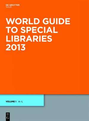 World Guide to Special Libraries 2013