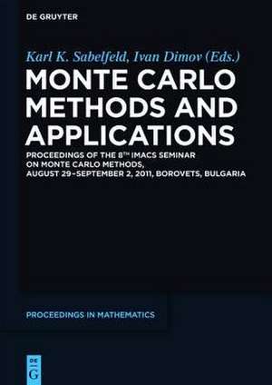 Monte Carlo Methods and Applications: Proceedings of the 8th IMACS Seminar on Monte Carlo Methods, August 29 – September 2, 2011, Borovets, Bulgaria de Enrique Alba