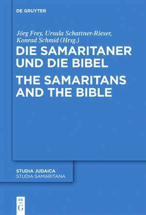 Die Samaritaner und die Bibel / The Samaritans and the Bible: Historische und literarische Wechselwirkungen zwischen biblischen und samaritanischen Traditionen / Historical and Literary Interactions between Biblical and Samaritan Traditions de Jörg Frey