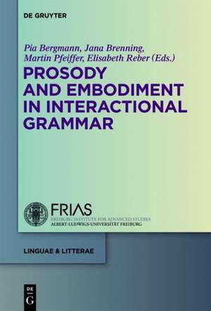 Prosody and Embodiment in Interactional Grammar de Pia Bergmann