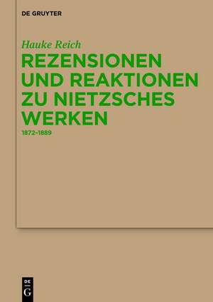 Rezensionen und Reaktionen zu Nietzsches Werken: 1872-1889 de Hauke Reich