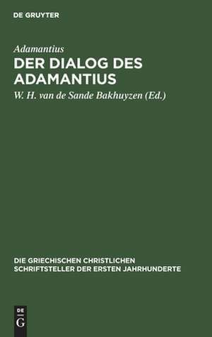 Der Dialog des Adamantius: Peri tes eis theon orthes pisteos de Willem Hendrik van de Sande Bakhuyzen