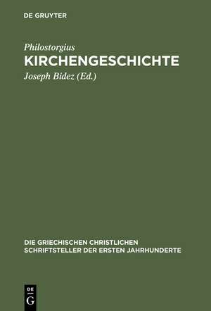 Kirchengeschichte: Mit dem Leben des Lucian von Antiochien und den Fragmenten eines arianischen Historiographen de Philostorgius