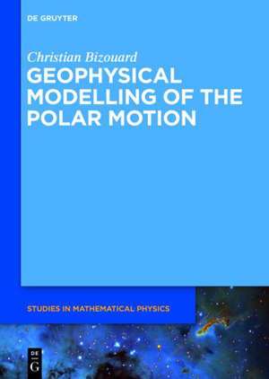 Geophysical Modelling of the Polar Motion de Christian Bizouard