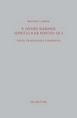 P. Ovidii Nasonis "Epistula ex Ponto" III 1: Testo, traduzione e commento de Beatrice Larosa