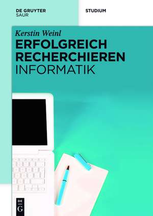 Erfolgreich recherchieren - Informatik de Kerstin Weinl