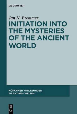 Initiation into the Mysteries of the Ancient World de Jan N. Bremmer