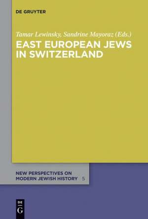 East European Jews in Switzerland de Tamar Lewinsky