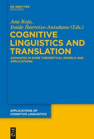 Cognitive Linguistics and Translation: Advances in Some Theoretical Models and Applications de Ana Rojo