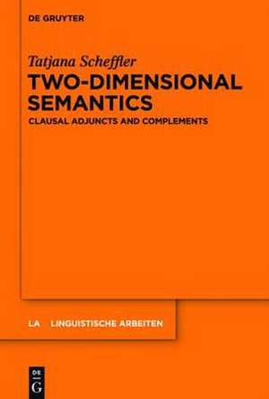 Two-dimensional Semantics: Clausal Adjuncts and Complements de Tatjana Scheffler