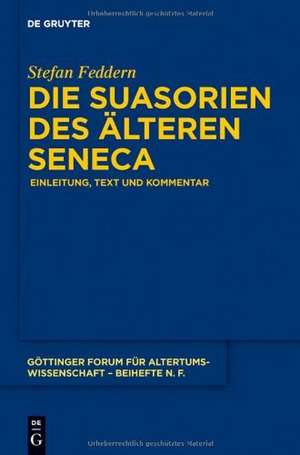 Die Suasorien des älteren Seneca: Einleitung, Text und Kommentar de Stefan Feddern