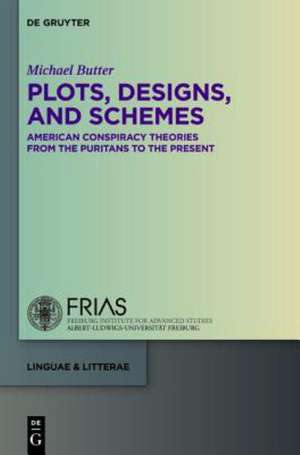 Plots, Designs, and Schemes: American Conspiracy Theories from the Puritans to the Present de Michael Butter