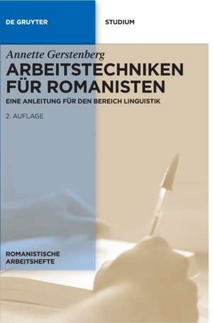 Arbeitstechniken für Romanisten: Eine Anleitung für den Bereich Linguistik de Annette Gerstenberg